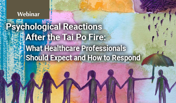 Psychological Reactions After the Tai Po Fire: What Healthcare Professionals Should Expect and How to Respond