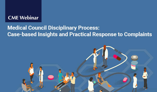 Medical Council Disciplinary Process: Case-based Insights and Practical Response to Complaints